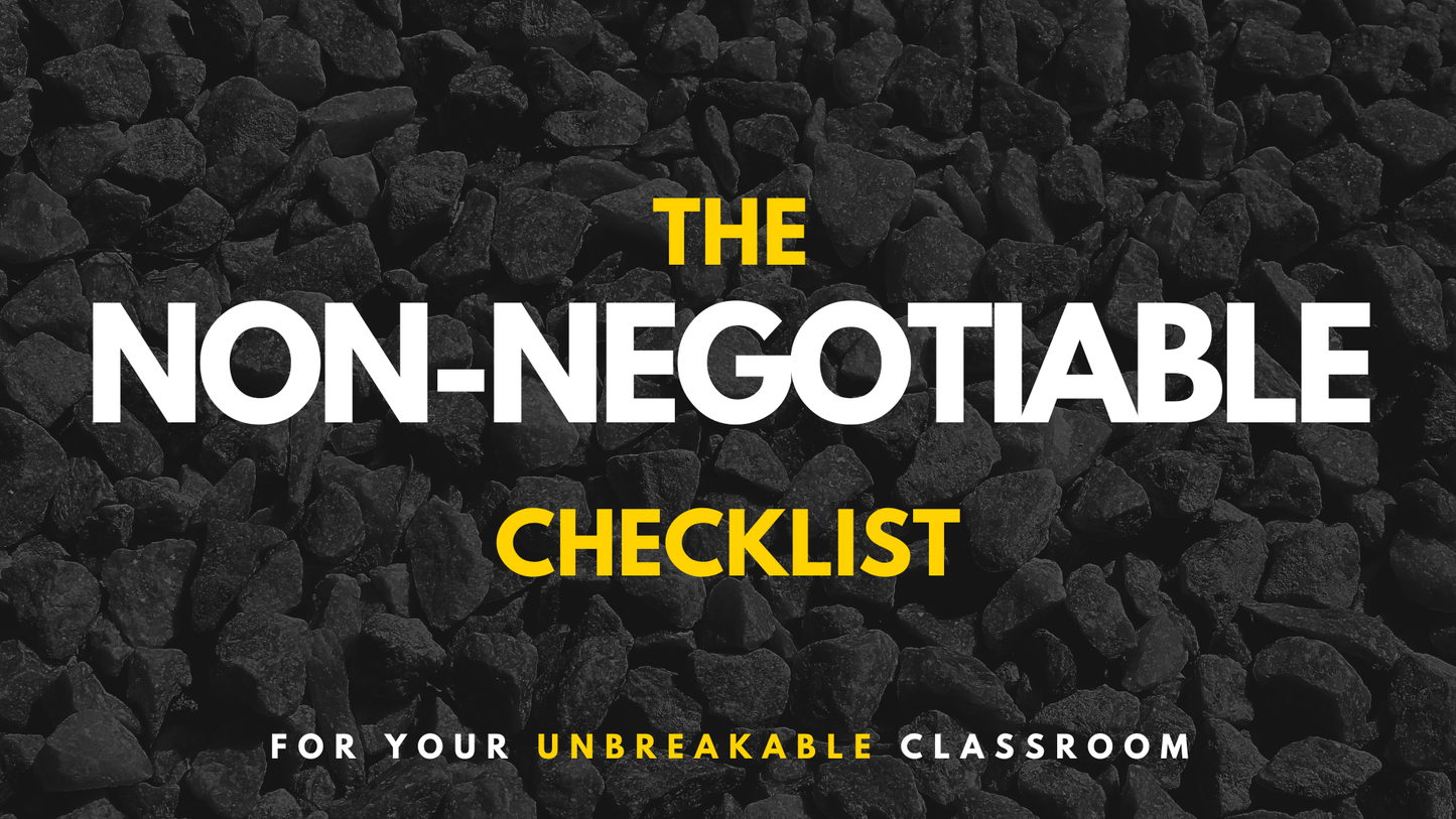 The Non-Negotiable Checklist For Your UNBREAKABLE Classroom