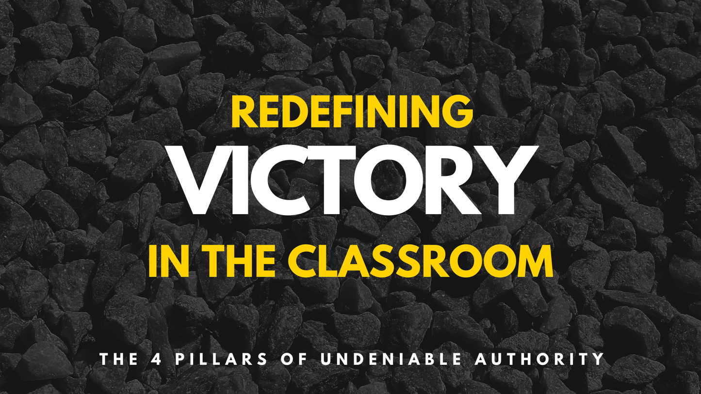 Redefining Victory in the Classroom - The 4 Pillars of Undeniable Authority
