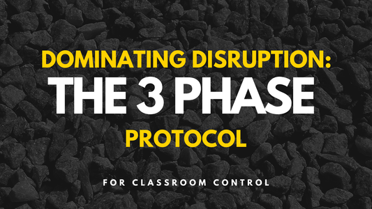 Dominating Disruption: The 3 Phase Protocol For Classroom Control