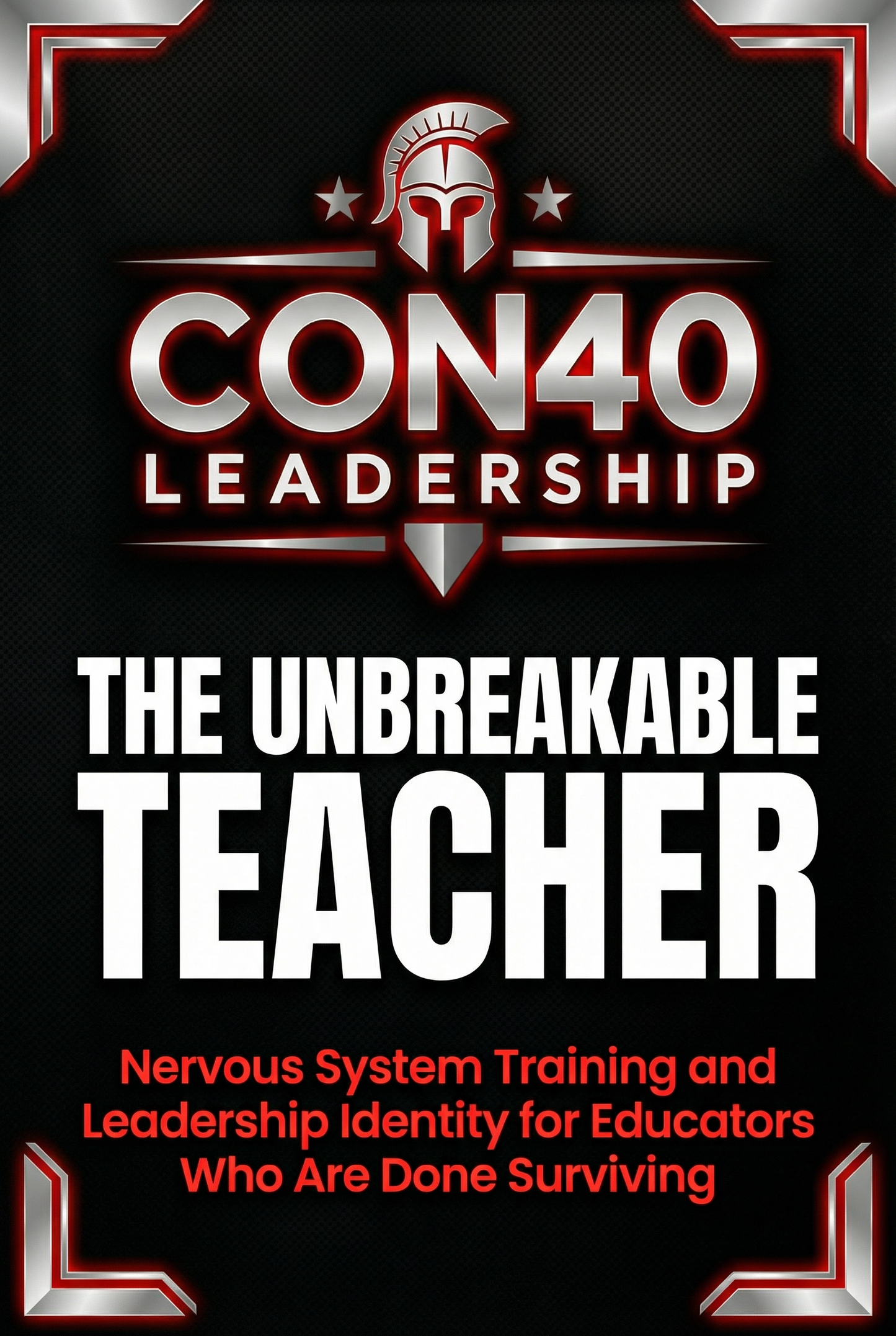 The UNBREAKABLE Teacher - The Entire Book